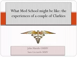 What Med School might be like: the experiences of a couple of Clarkies