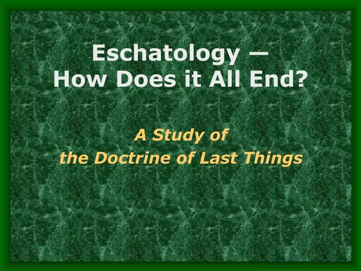 eschatology how does it all end