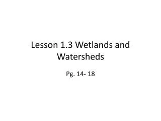 Lesson 1.3 Wetlands and Watersheds