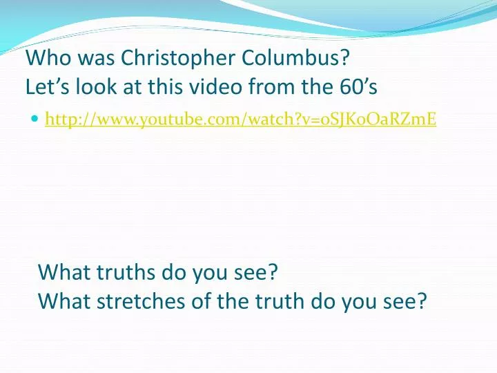 who was christopher columbus let s look at this video from the 60 s