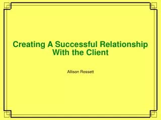 Creating A Successful Relationship With the Client