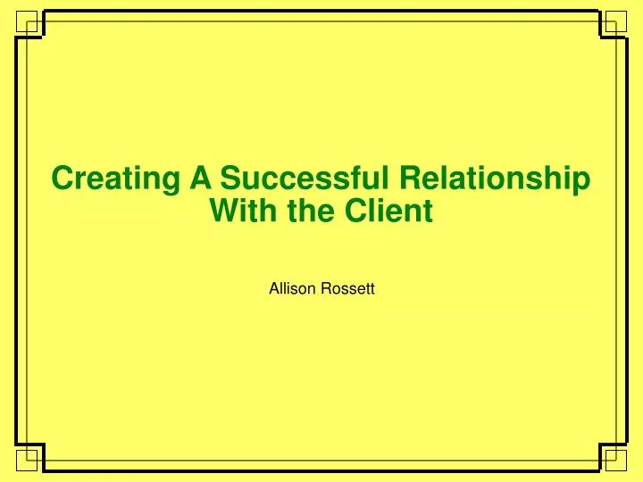 creating a successful relationship with the client