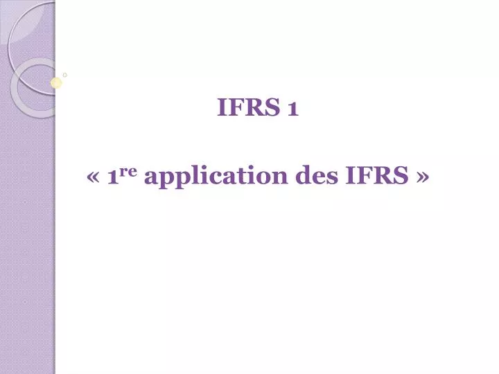 ifrs 1 1 re application des ifrs