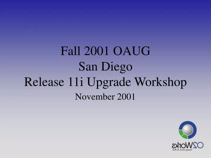 fall 2001 oaug san diego release 11i upgrade workshop