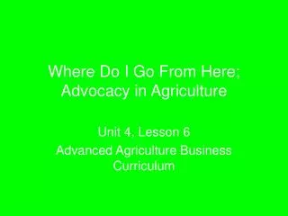 Where Do I Go From Here; Advocacy in Agriculture