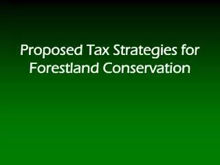 Proposed Tax Strategies for Forestland Conservation