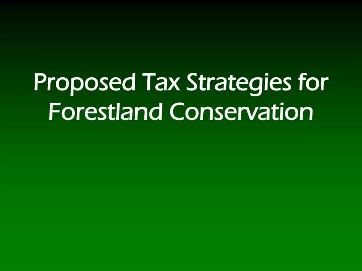 proposed tax strategies for forestland conservation