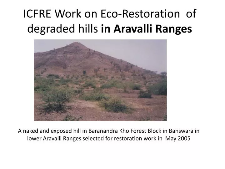 icfre work on eco restoration of degraded hills in aravalli ranges