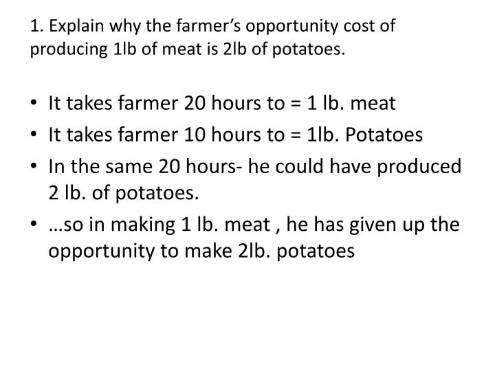 1 explain why the farmer s opportunity cost of producing 1lb of meat is 2lb of potatoes