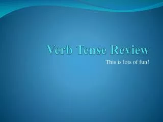 Verb Tense Review
