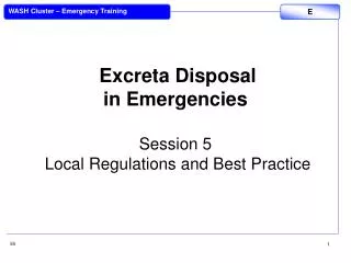 Excreta Disposal in Emergencies Session 5 Local Regulations and Best Practice