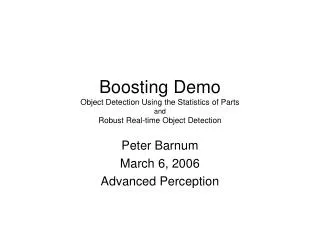 Boosting Demo Object Detection Using the Statistics of Parts and Robust Real-time Object Detection