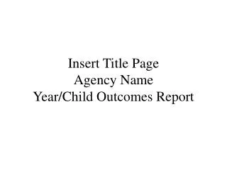 insert title page agency name year child outcomes report