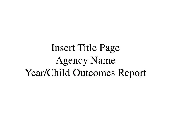 insert title page agency name year child outcomes report