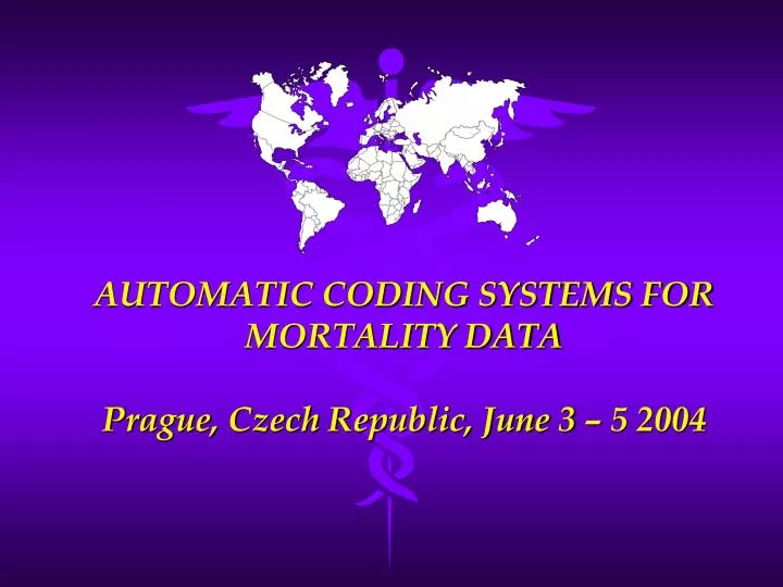 automatic coding systems for mortality data prague czech republic june 3 5 2004