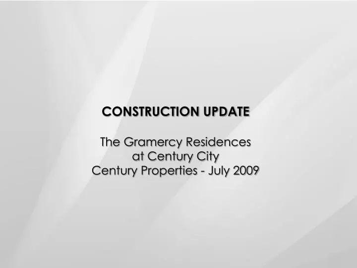 construction update the gramercy residences at century city century properties july 2009