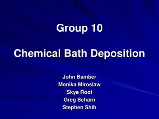 Group 10 Chemical Bath Deposition