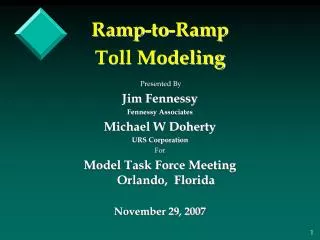 Ramp-to-Ramp Toll Modeling Presented By Jim Fennessy Fennessy Associates Michael W Doherty