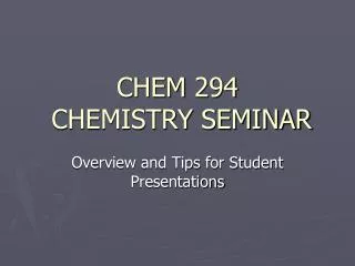CHEM 294 CHEMISTRY SEMINAR