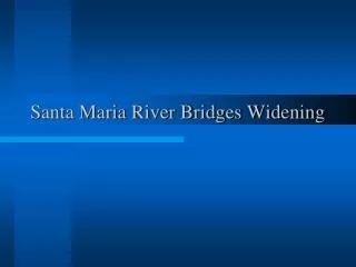 Santa Maria River Bridges Widening