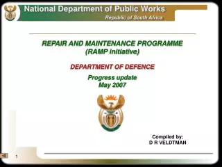 REPAIR AND MAINTENANCE PROGRAMME (RAMP initiative) DEPARTMENT OF DEFENCE Progress update May 2007