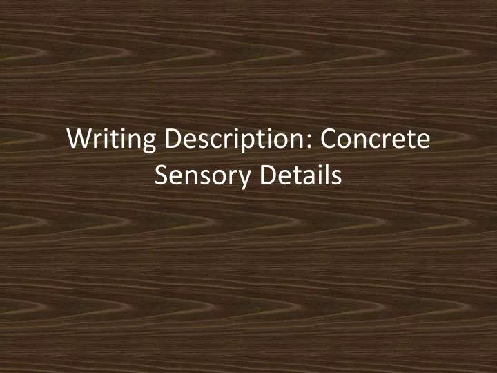 writing description concrete sensory details