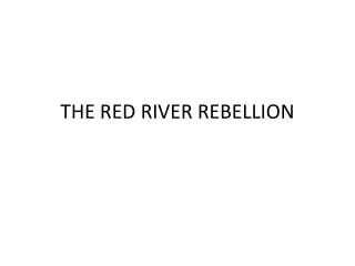 THE RED RIVER REBELLION
