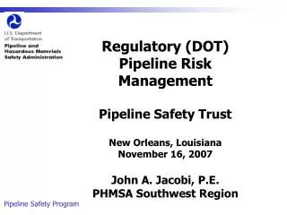 Regulatory (DOT) Pipeline Risk Management Pipeline Safety Trust New Orleans, Louisiana