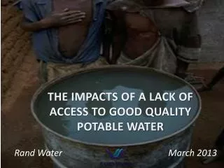 THE IMPACTS OF A LACK OF ACCESS TO GOOD QUALITY POTABLE WATER