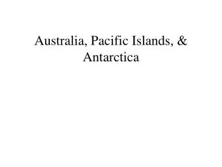 Australia, Pacific Islands, &amp; Antarctica