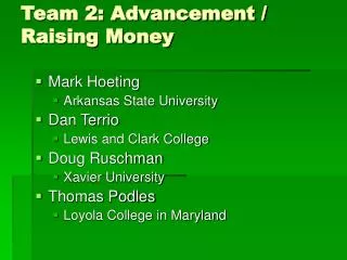 Team 2: Advancement / Raising Money