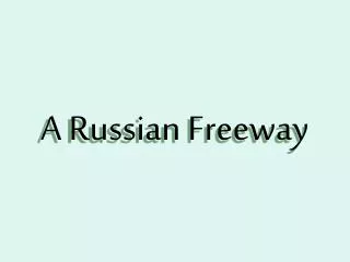 A Russian Freeway