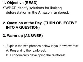 1. Objective (READ) SWBAT identify solutions for limiting deforestation in the Amazon rainforest.