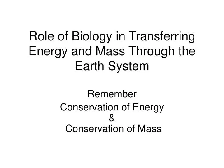 role of biology in transferring energy and mass through the earth system