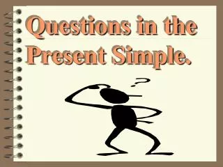 Questions in the Present Simple.