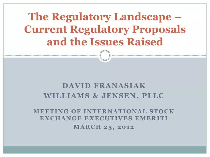 the regulatory landscape current regulatory proposals and the issues raised