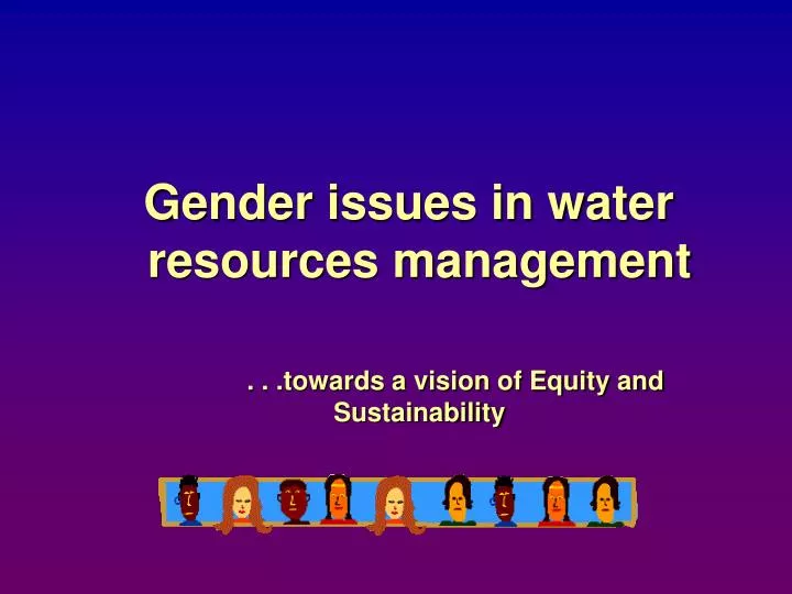 gender issues in water resources management towards a vision of equity and sustainability