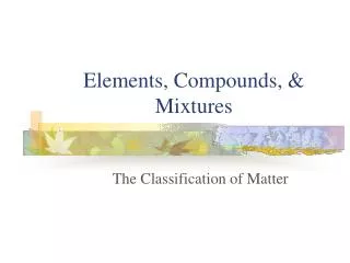 Elements, Compounds, &amp; Mixtures