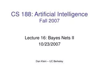 CS 188: Artificial Intelligence Fall 2007