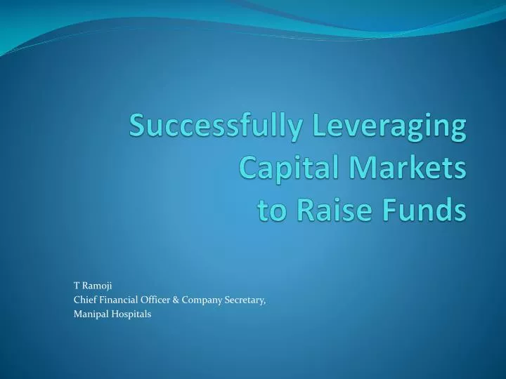 successfully leveraging capital markets to raise funds