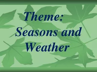 Theme: Seasons and Weather
