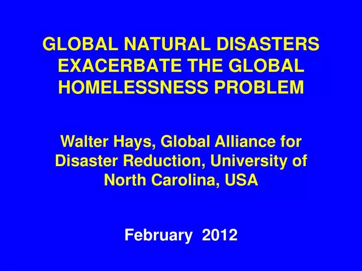 global natural disasters exacerbate the global homelessness problem