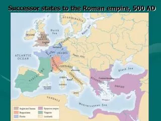 Successor states to the Roman empire, 500 AD