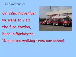 On 22nd November, we went to visit the fire station, here in Barbastro,