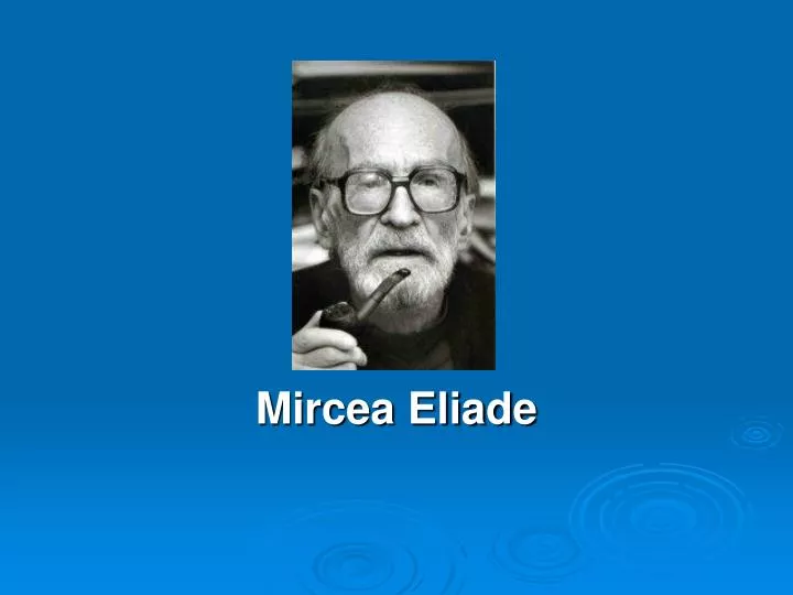 PPT - Mircea Eliade PowerPoint Presentation, free download - ID:6534787