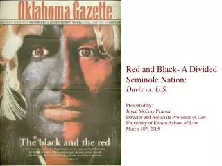 Red and Black- A Divided Seminole Nation: Davis vs. U.S. Presented by: Joyce McCray Pearson
