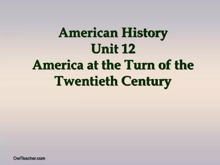 american history unit 12 america at the turn of the twentieth century