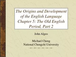 The Origins and Development of the English Language Chapter 5: The Old English Period, Part 2