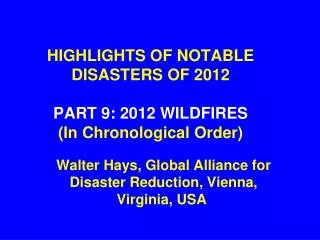 HIGHLIGHTS OF NOTABLE DISASTERS OF 2012 PART 9: 2012 WILDFIRES (In Chronological Order)