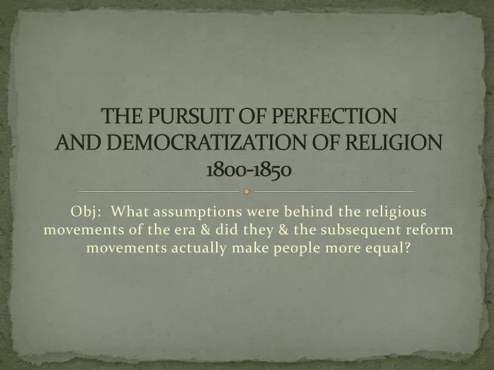 the pursuit of perfection and democratization of religion 1800 1850